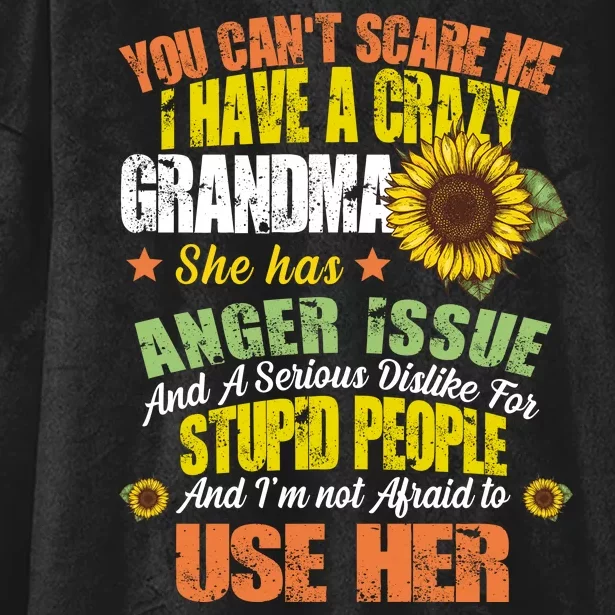 You Can't Scare Me I Have A Grandma With Anger Issues Hooded Wearable Blanket