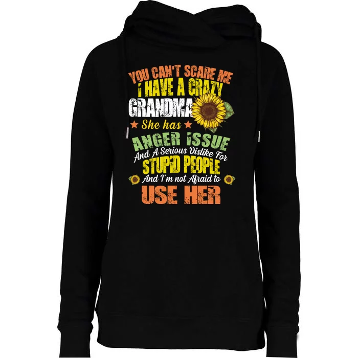 You Can't Scare Me I Have A Grandma With Anger Issues Womens Funnel Neck Pullover Hood