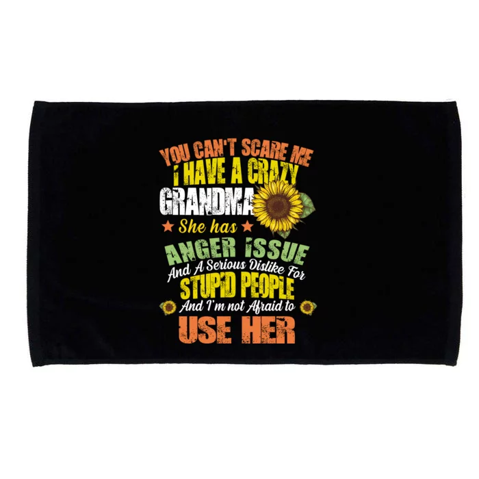 You Can't Scare Me I Have A Grandma With Anger Issues Microfiber Hand Towel