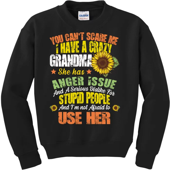 You Can't Scare Me I Have A Grandma With Anger Issues Kids Sweatshirt