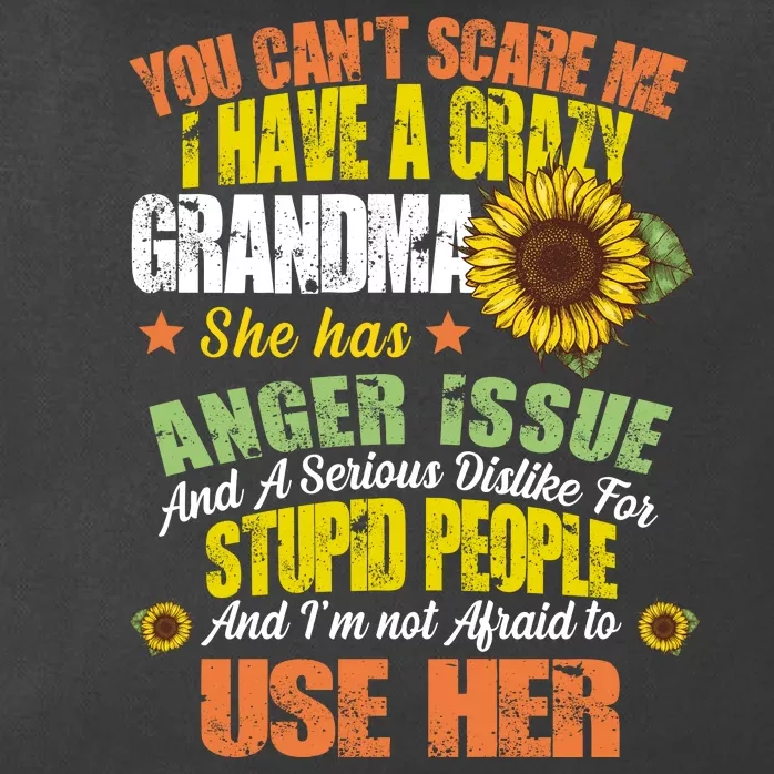 You Can't Scare Me I Have A Grandma With Anger Issues Zip Tote Bag