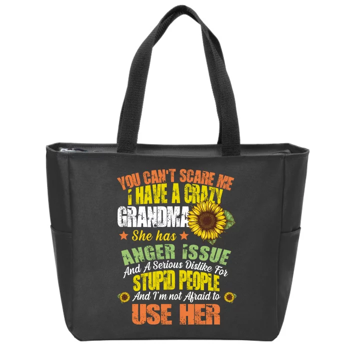 You Can't Scare Me I Have A Grandma With Anger Issues Zip Tote Bag