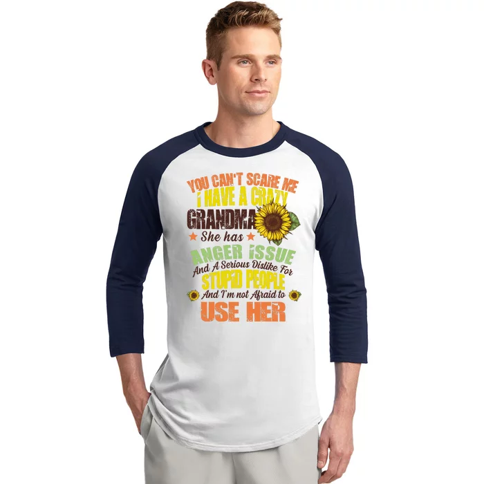 You Can't Scare Me I Have A Grandma With Anger Issues Baseball Sleeve Shirt