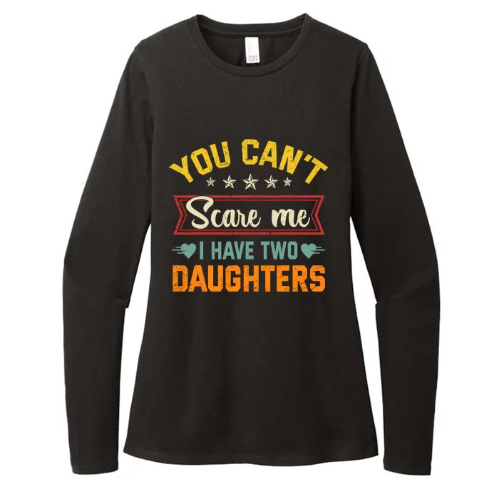 You Cant Scare Me I Have Two Daughters Funny FatherS Day Womens CVC Long Sleeve Shirt