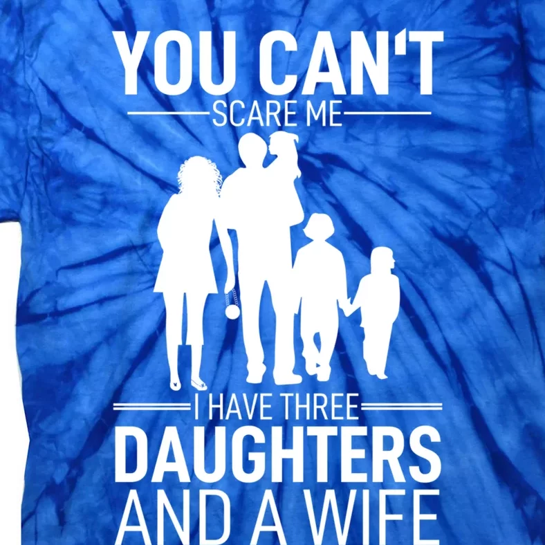 You Can´t Scare Me I Have Three Husband Stepdad Adult Gift Tie-Dye T-Shirt