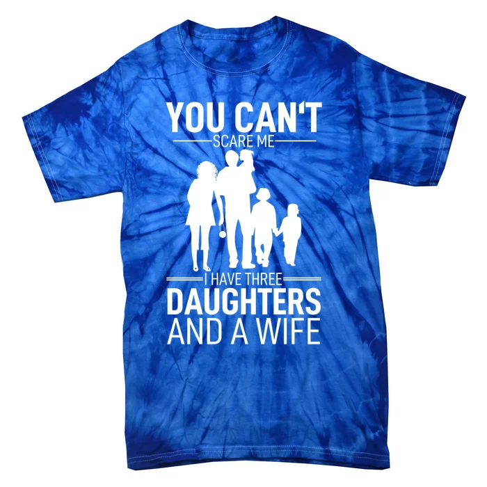 You Can´t Scare Me I Have Three Husband Stepdad Adult Gift Tie-Dye T-Shirt