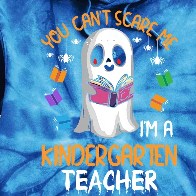 You Cant Scare Me Im A Kindergarten Teacher Ghost Halloween Gift Tie Dye Hoodie