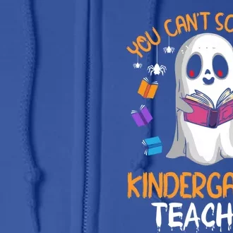 You Cant Scare Me Im A Kindergarten Teacher Ghost Halloween Gift Full Zip Hoodie