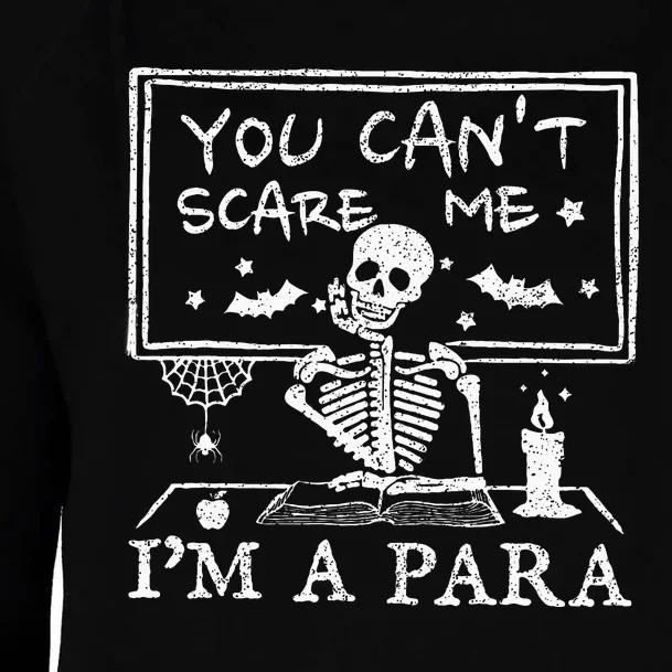 You Cant Scare Me Im A Para Teacher Funny Halloween Womens Funnel Neck Pullover Hood