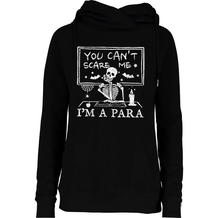 You Cant Scare Me Im A Para Teacher Funny Halloween Womens Funnel Neck Pullover Hood