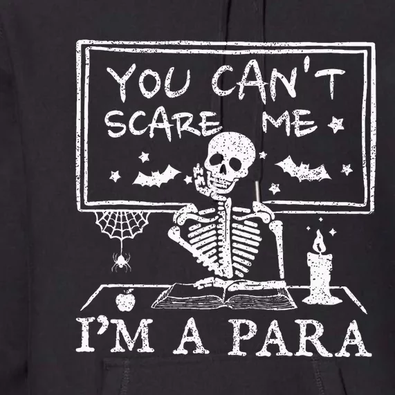 You Cant Scare Me Im A Para Teacher Funny Halloween Premium Hoodie