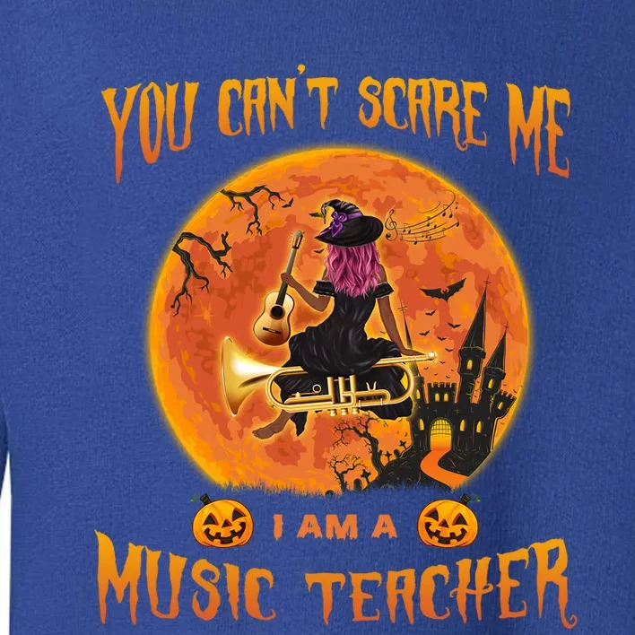 You CanT Scare Me IM A Music Teacher Halloween Gift Toddler Sweatshirt