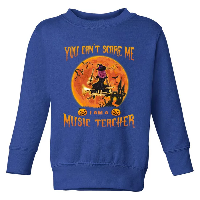 You CanT Scare Me IM A Music Teacher Halloween Gift Toddler Sweatshirt