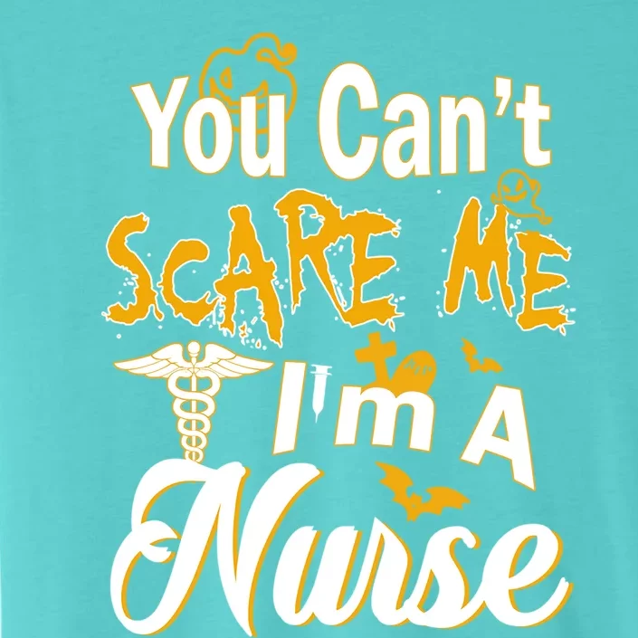 You Cant Scare Me Im A Nurse Funny Halloween Witch Gift ChromaSoft Performance T-Shirt