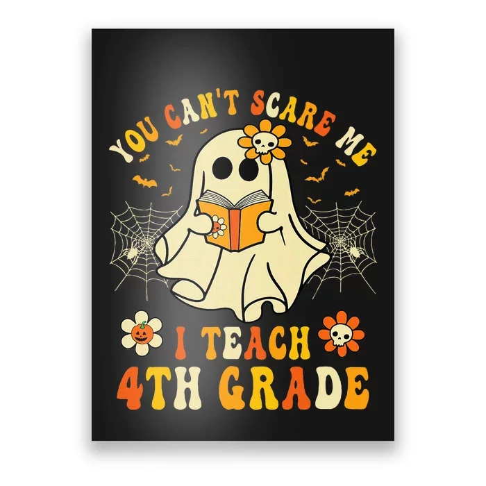 You CanT Scare Me I Teach 4th Grade Halloween Teacher Ghost Poster