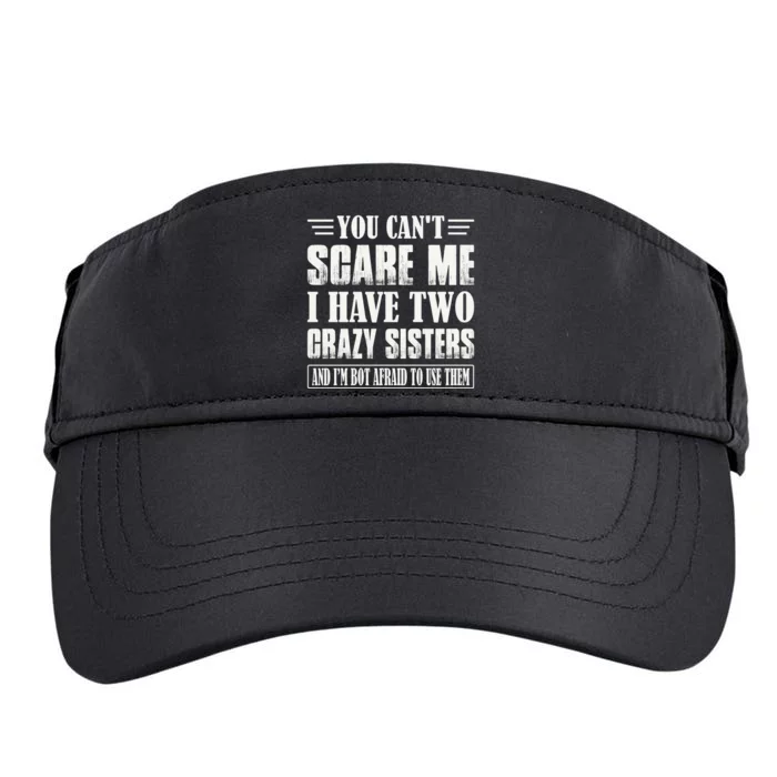 You Can't Scare Me I Have Two Crazy Sisters Adult Drive Performance Visor