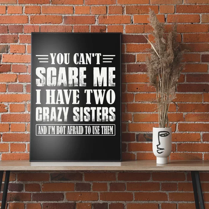 You Can't Scare Me I Have Two Crazy Sisters Poster