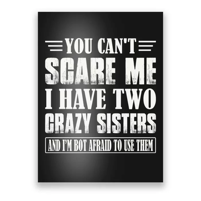 You Can't Scare Me I Have Two Crazy Sisters Poster