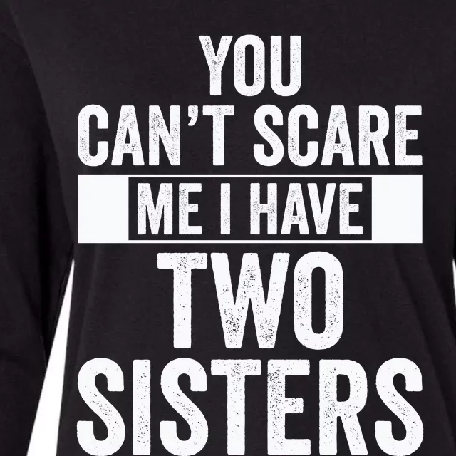 You Can’t Scare Me I Have Two Sisters Womens Cotton Relaxed Long Sleeve T-Shirt