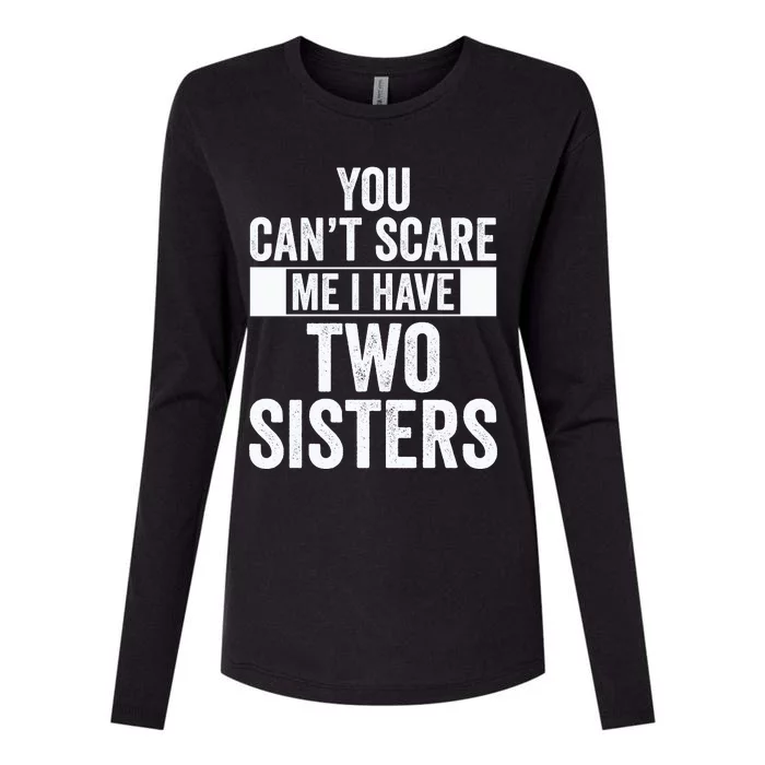 You Can’t Scare Me I Have Two Sisters Womens Cotton Relaxed Long Sleeve T-Shirt