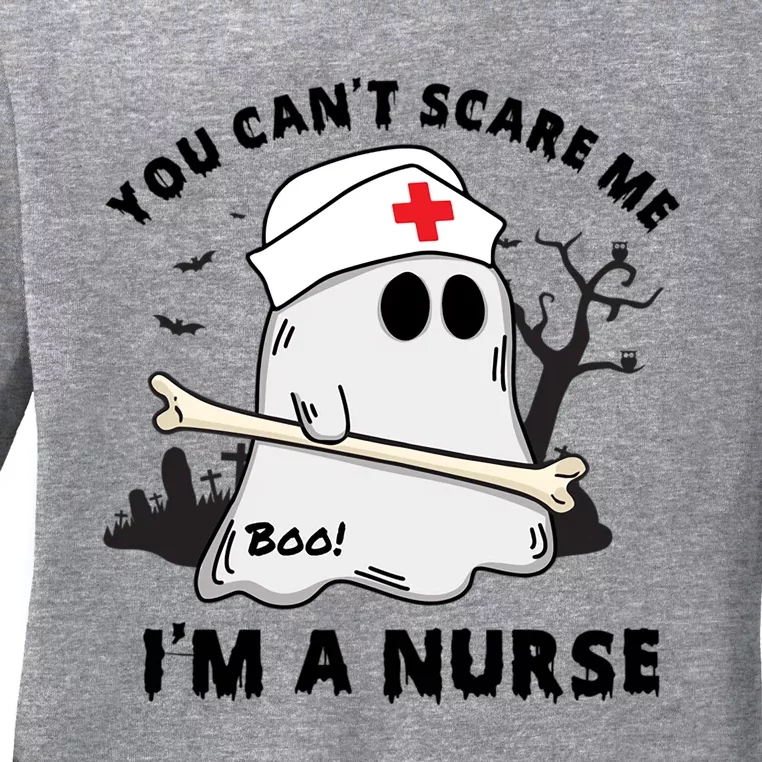 You Cant Scare Me Im A Nurse Cute Gift Ladies Long Sleeve Shirt