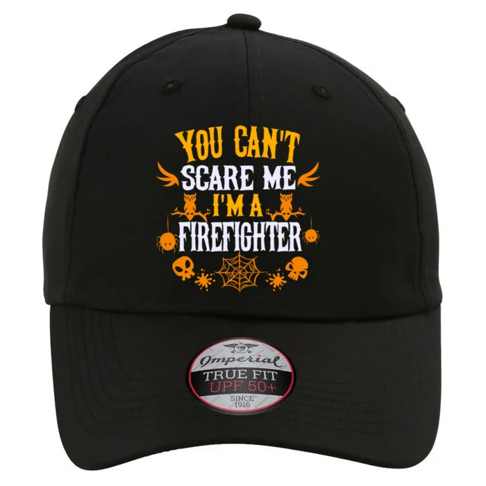 You Cant Scare Me Im A Firefighter Halloween Gift The Original Performance Cap