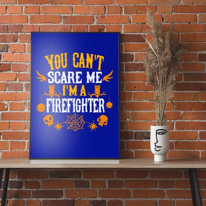 You Cant Scare Me Im A Firefighter Halloween Gift Poster