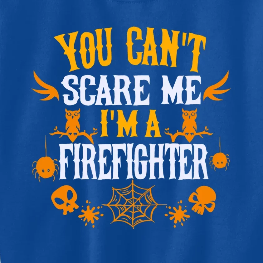 You Cant Scare Me Im A Firefighter Halloween Gift Kids Sweatshirt