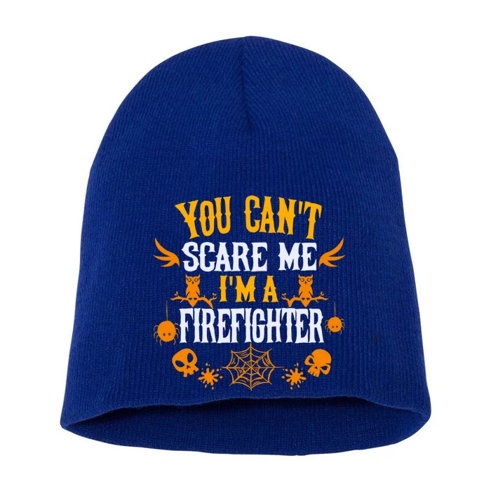 You Cant Scare Me Im A Firefighter Halloween Gift Short Acrylic Beanie