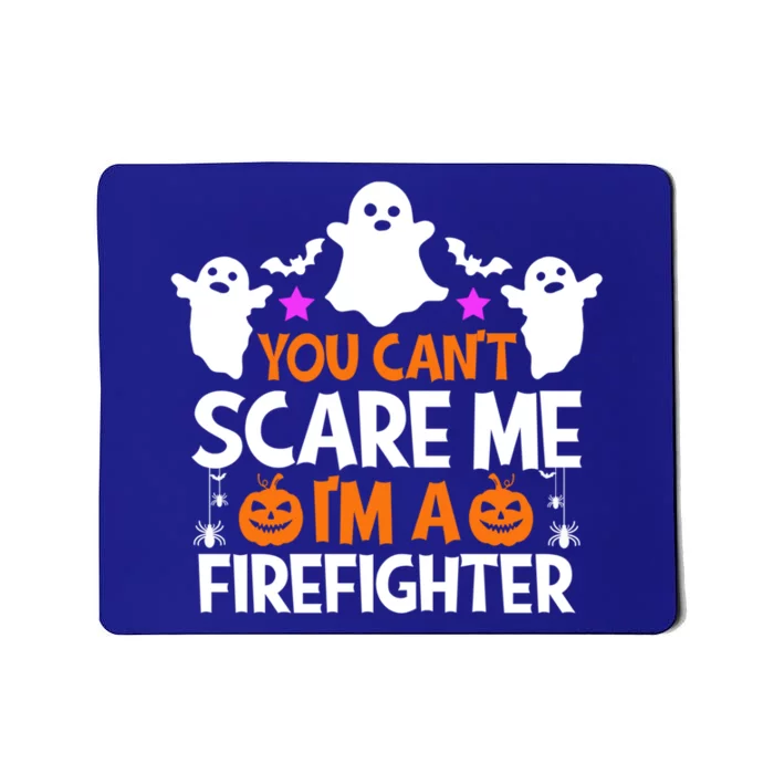 You Cant Scare Me Im A Firefighter Gift Funny Halloween Gift Mousepad