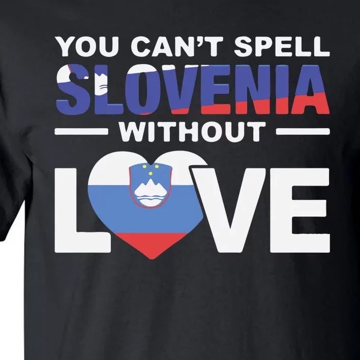 You Can’t Spell Slovenia Without Love Tall T-Shirt