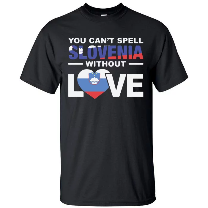 You Can’t Spell Slovenia Without Love Tall T-Shirt