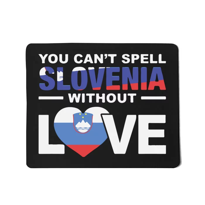 You Can’t Spell Slovenia Without Love Mousepad