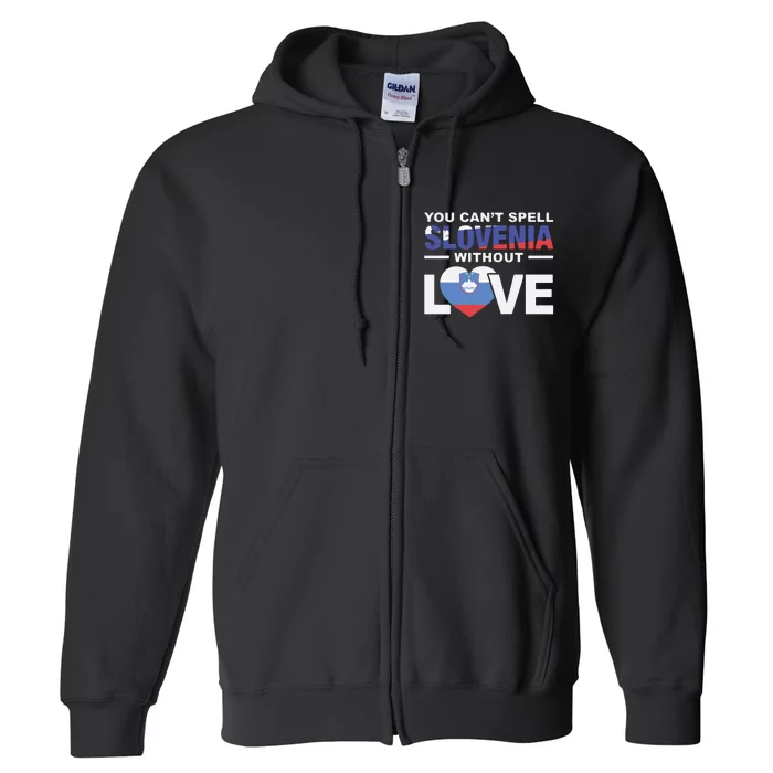 You Can’t Spell Slovenia Without Love Full Zip Hoodie