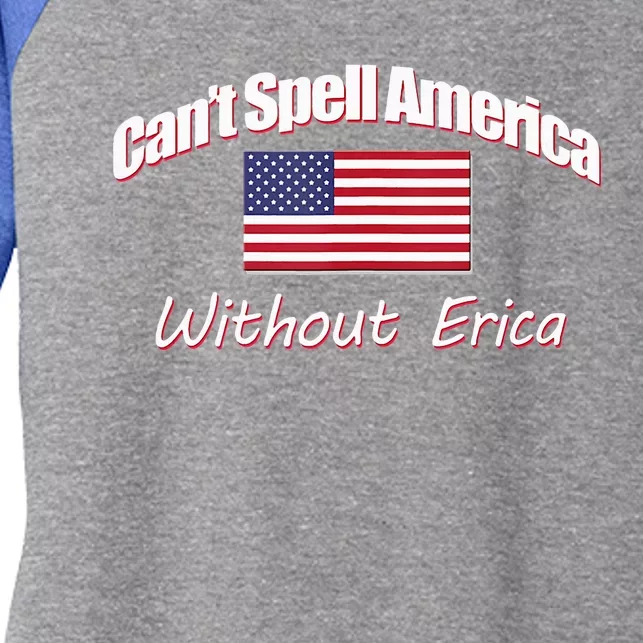 You CanT Spell America Without Erica Women's Tri-Blend 3/4-Sleeve Raglan Shirt