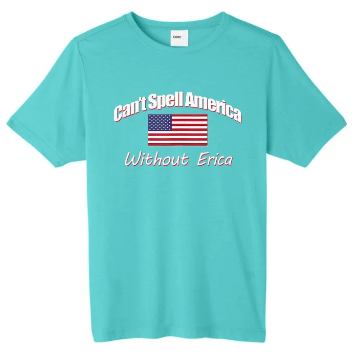 You CanT Spell America Without Erica ChromaSoft Performance T-Shirt