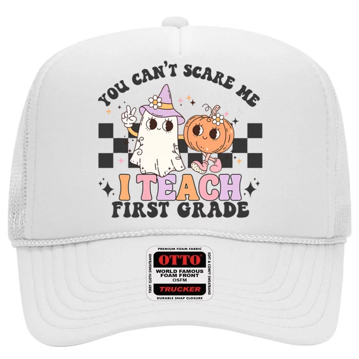 You Cant Scare Me I Teach First Grade Halloween Teacher High Crown Mesh Trucker Hat