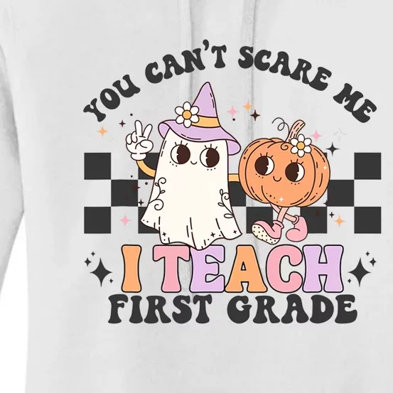 You Cant Scare Me I Teach First Grade Halloween Teacher Women's Pullover Hoodie