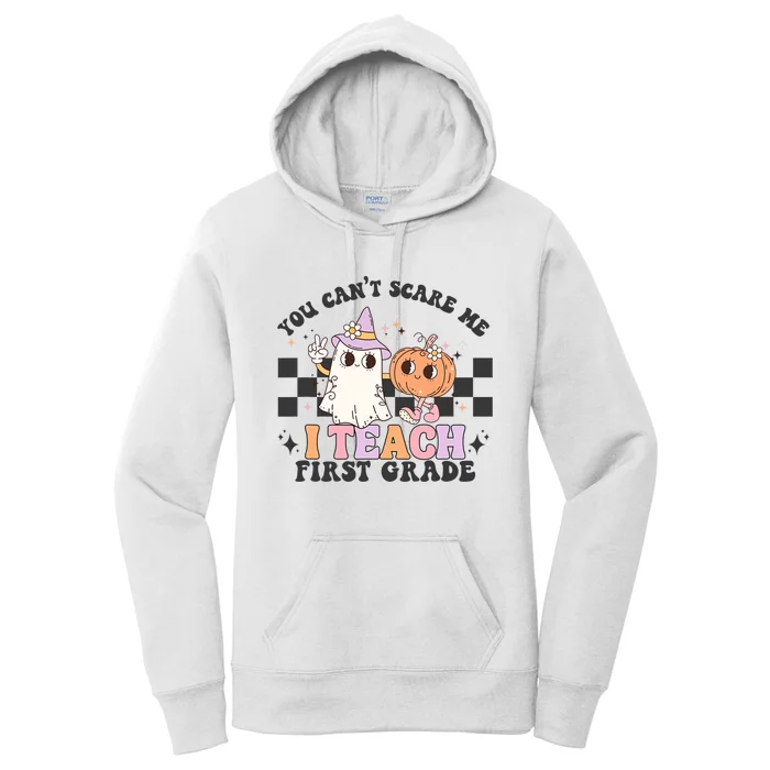 You Cant Scare Me I Teach First Grade Halloween Teacher Women's Pullover Hoodie