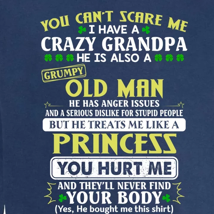 You Can’t Scare Me I Have A Crazy Grandpa Gift Garment-Dyed Sweatshirt