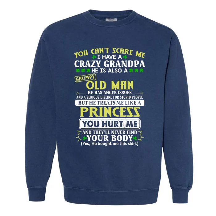 You Can’t Scare Me I Have A Crazy Grandpa Gift Garment-Dyed Sweatshirt