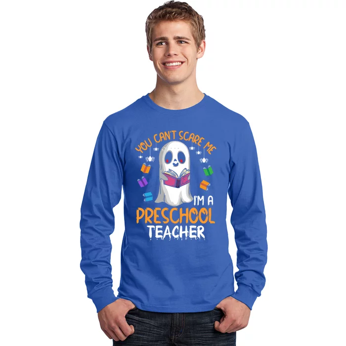 You Cant Scare Me Im A Preschool Teacher Ghost Halloween Gift Long Sleeve Shirt