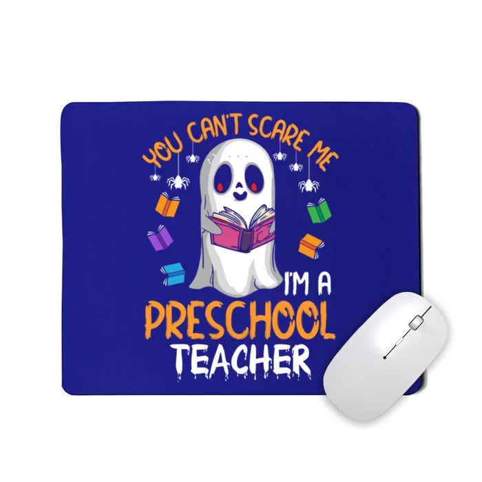 You Cant Scare Me Im A Preschool Teacher Ghost Halloween Gift Mousepad