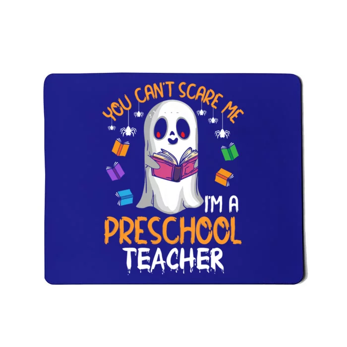 You Cant Scare Me Im A Preschool Teacher Ghost Halloween Gift Mousepad