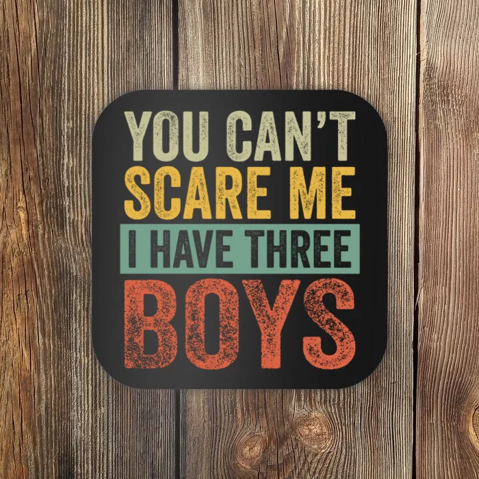 You Can't Scare Me I Have Three Coaster