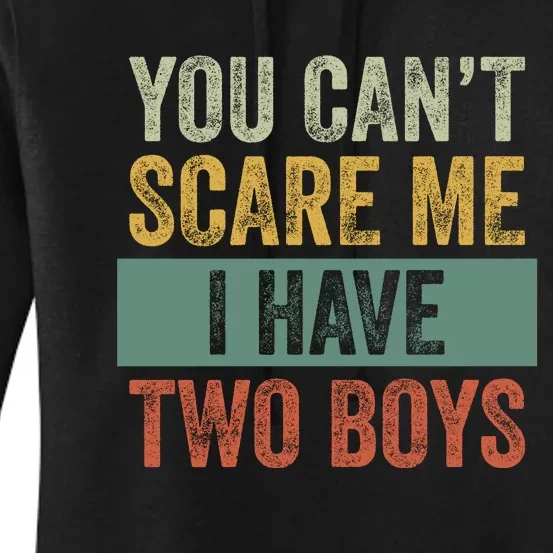 You Can't Scare Me I Have Two Funny Women's Pullover Hoodie