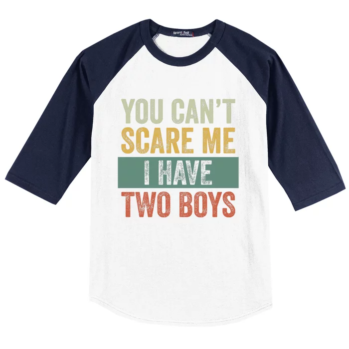 You Can't Scare Me I Have Two Funny Baseball Sleeve Shirt