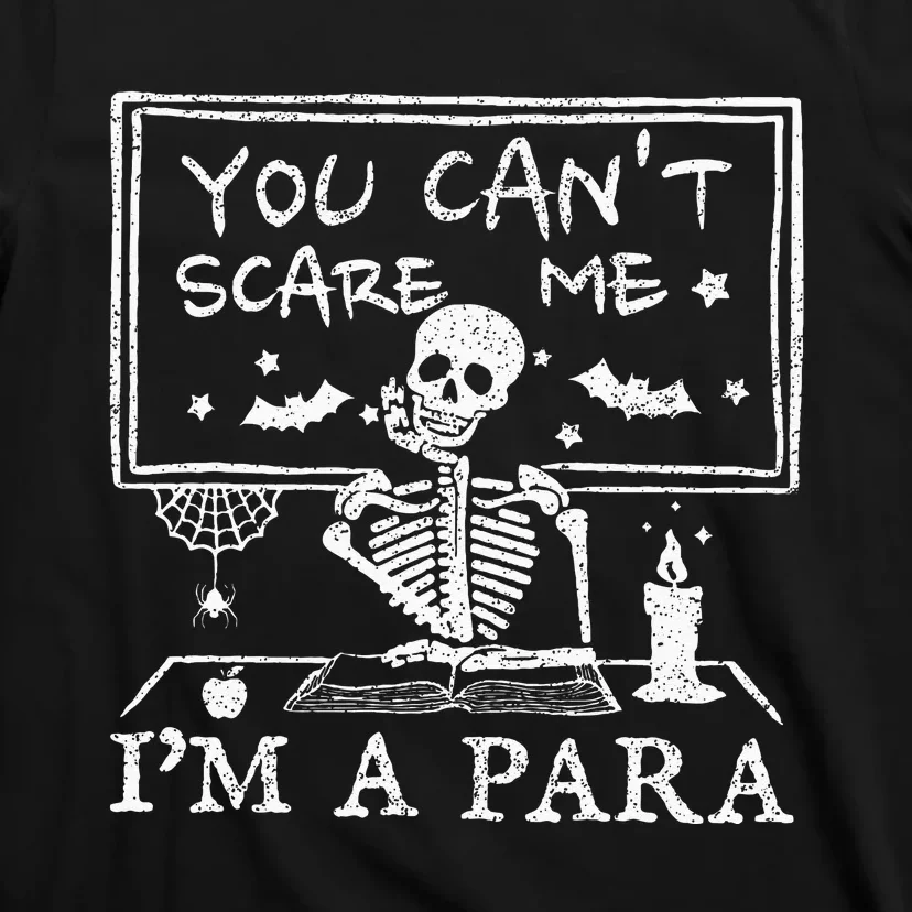 You Cant Scare Me Im A Para Teacher Funny Halloween T-Shirt