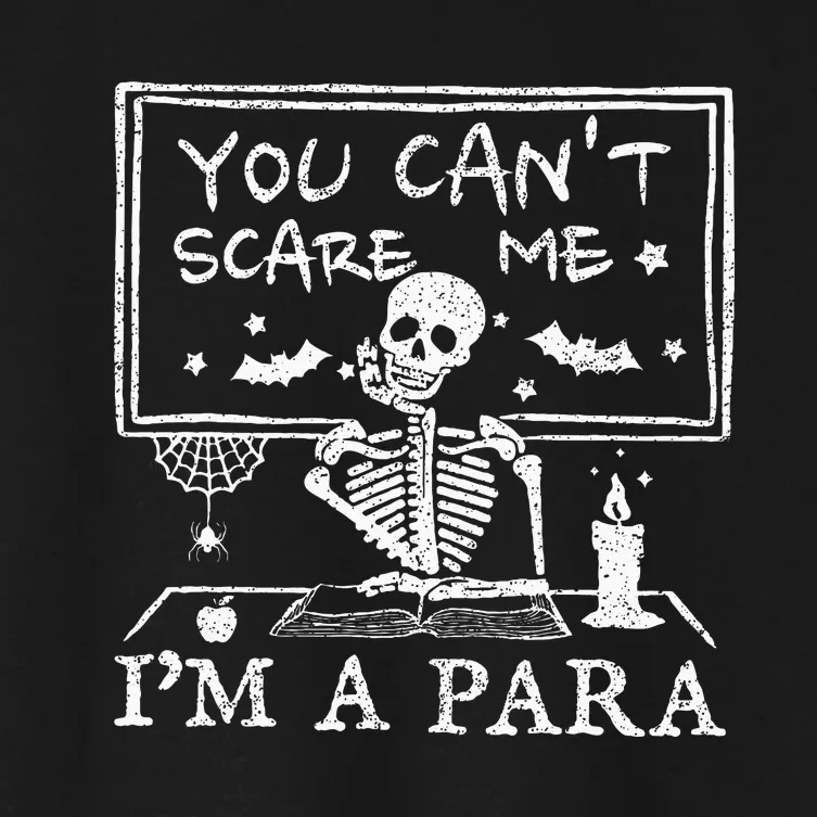 You Cant Scare Me Im A Para Teacher Funny Halloween Women's Crop Top Tee