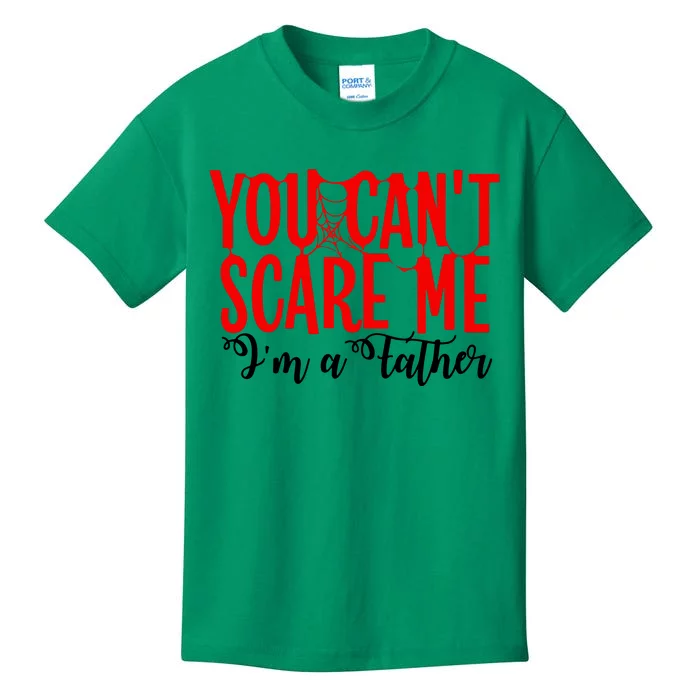 You CanT Scare Me IM A Father Kids T-Shirt